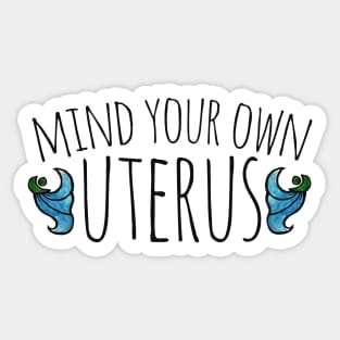 Mind your own uterus Sticker